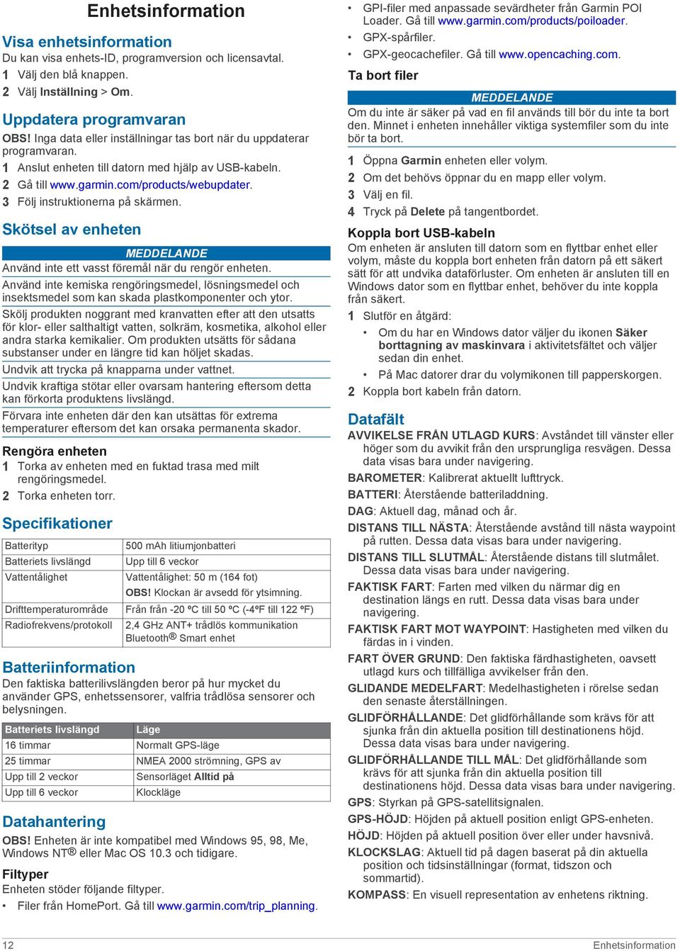 3 Följ instruktionerna på skärmen. Skötsel av enheten MEDDELANDE Använd inte ett vasst föremål när du rengör enheten.