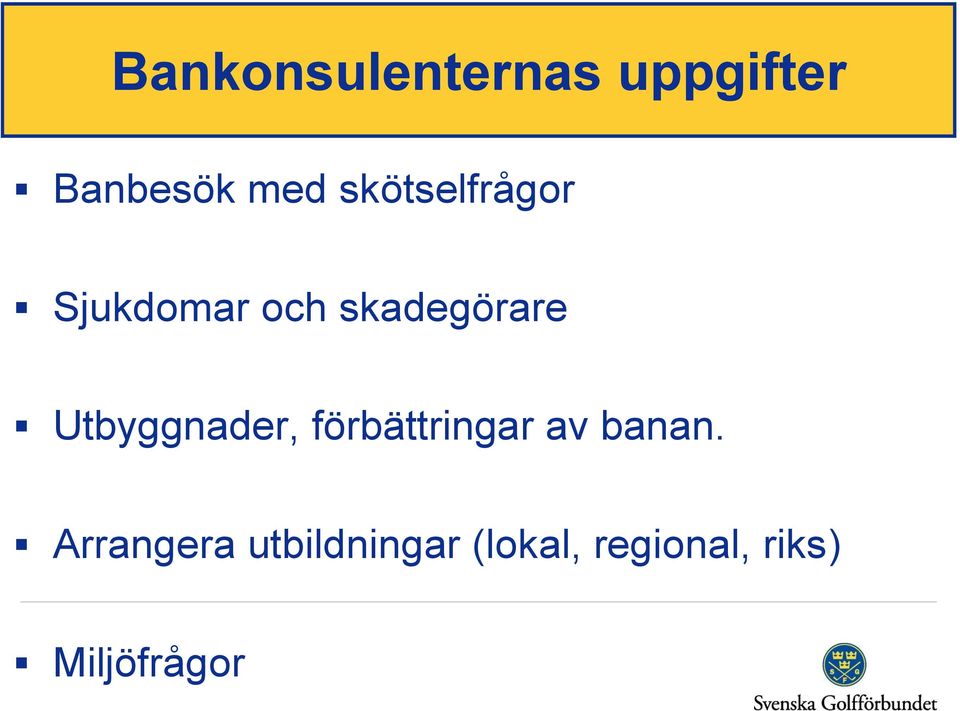 Utbyggnader, förbättringar av banan.