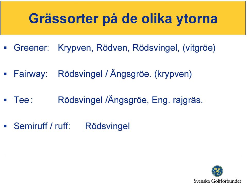 Rödsvingel / Ängsgröe.