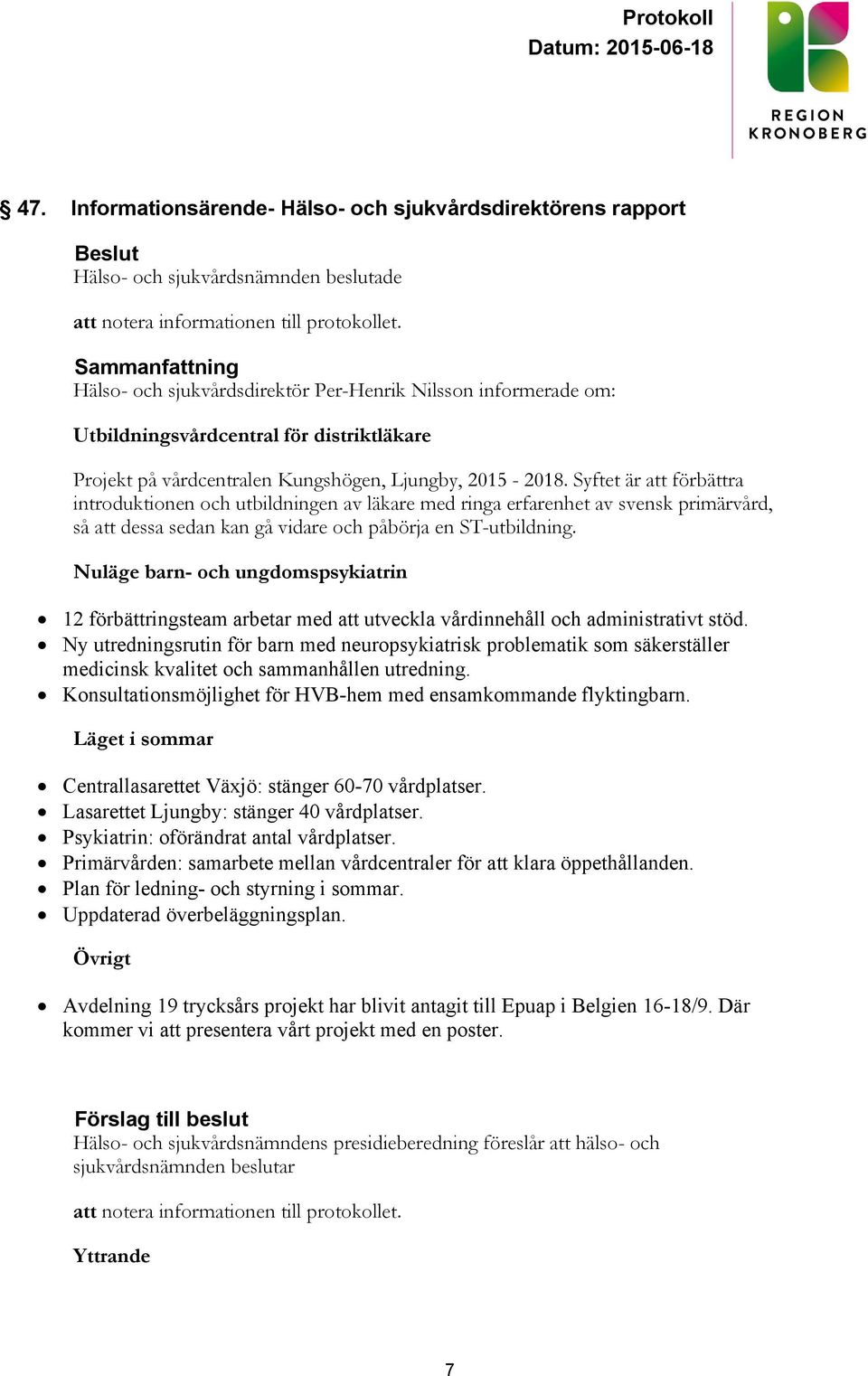 Syftet är att förbättra introduktionen och utbildningen av läkare med ringa erfarenhet av svensk primärvård, så att dessa sedan kan gå vidare och påbörja en ST-utbildning.