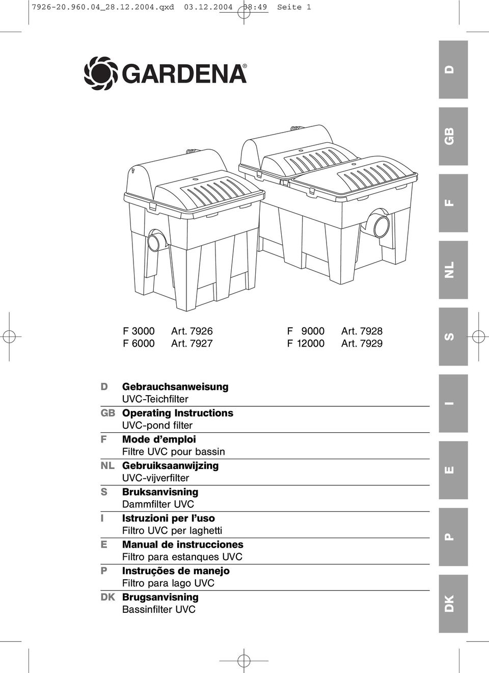 7929 D Gebrauchsanweisung UVC-Teichfilter GB Operating Instructions UVC-pond filter F Mode d emploi Filtre UVC pour bassin NL