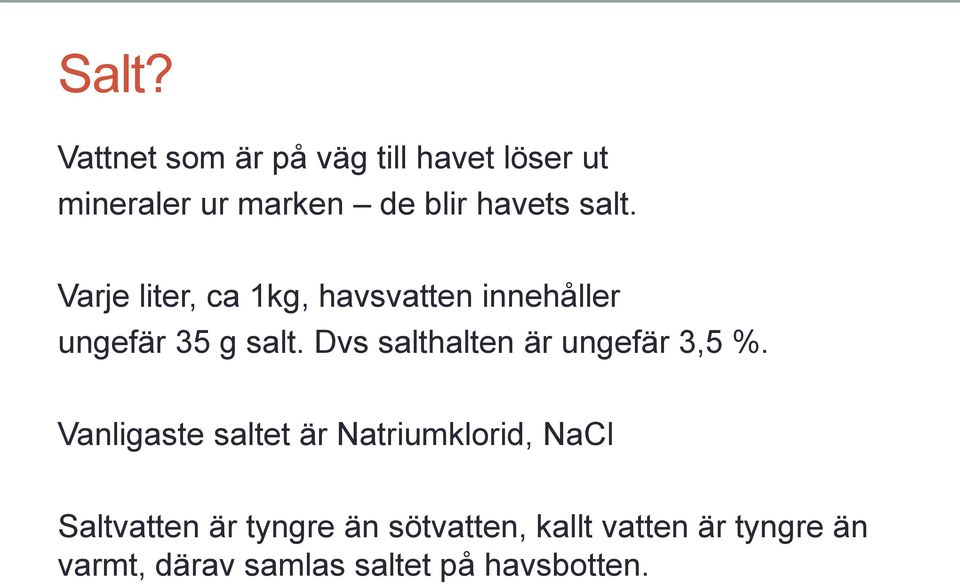 Dvs salthalten är ungefär 3,5 %.