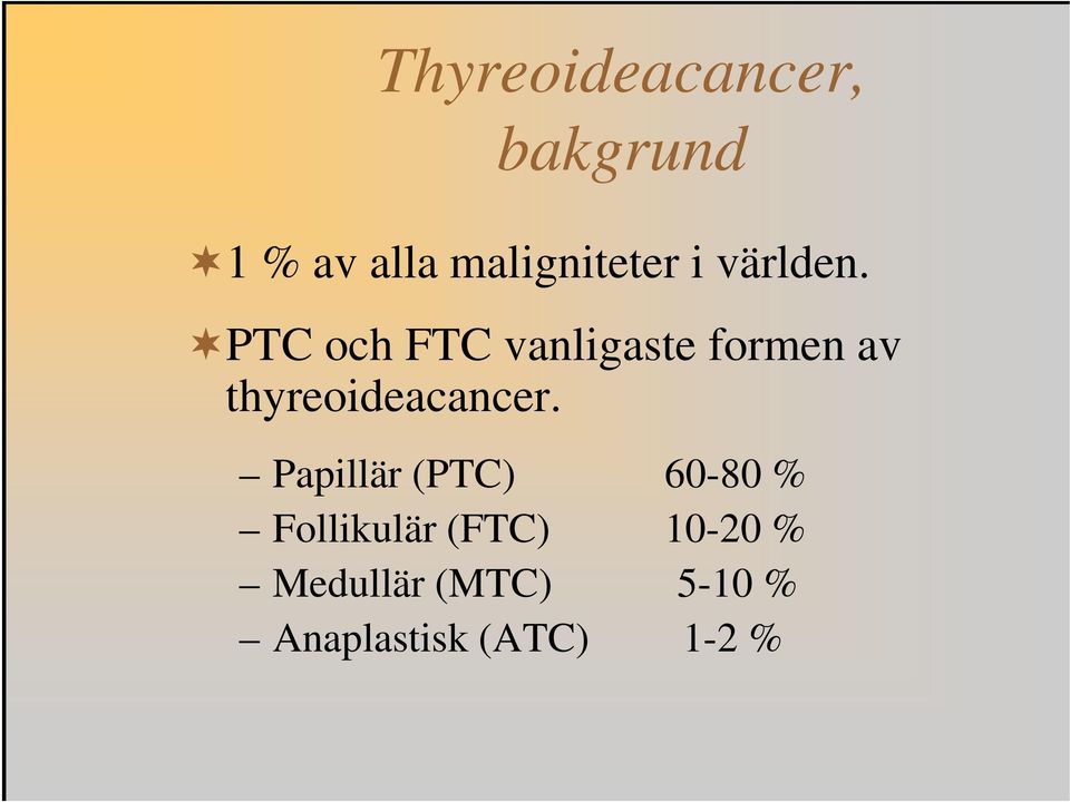 PTC och FTC vanligaste formen av thyreoideacancer.