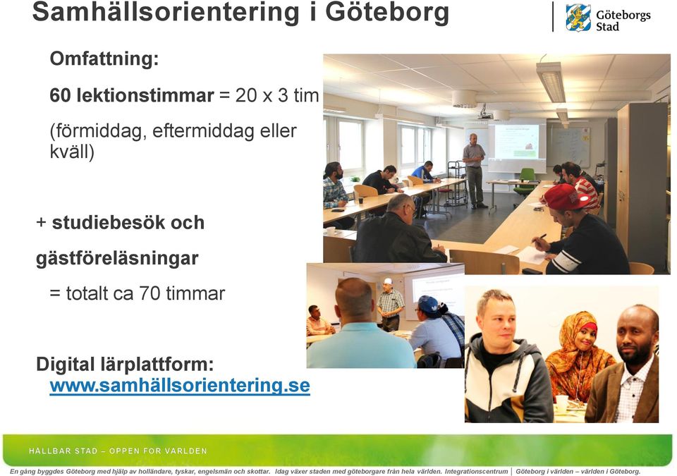 samhällsorientering.se En gång byggdes Göteborg med hjälp av holländare, tyskar, engelsmän och skottar.