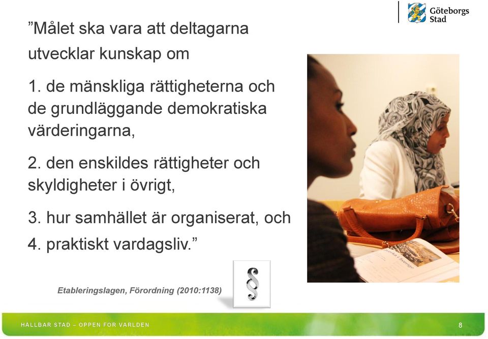 värderingarna, 2. den enskildes rättigheter och skyldigheter i övrigt, 3.