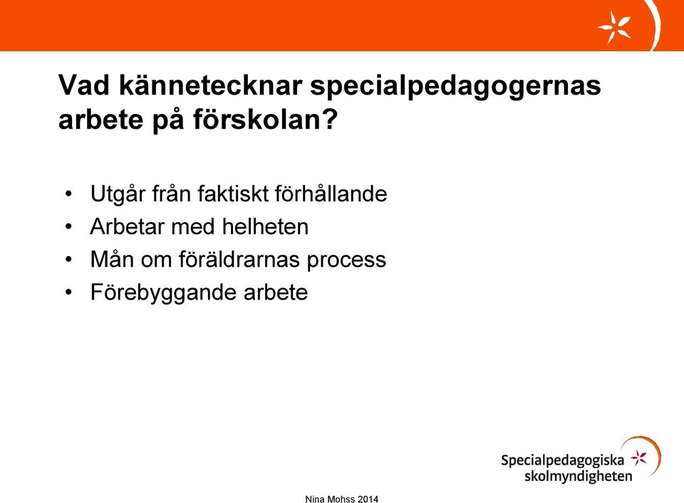 Utgår från faktiskt förhållande Arbetar