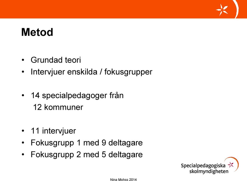 12 kommuner 11 intervjuer Fokusgrupp 1