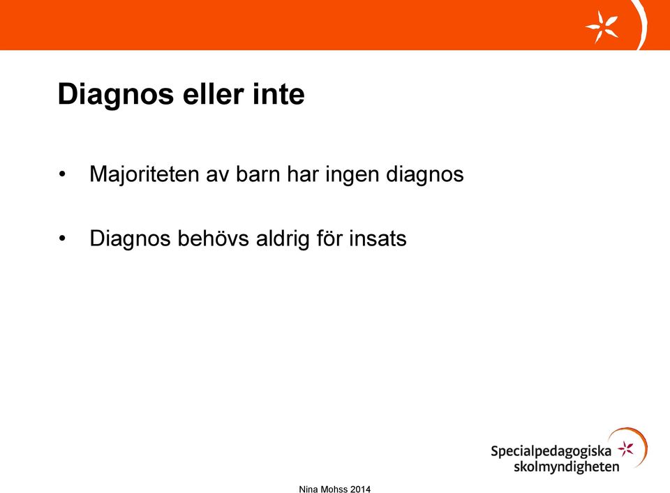 har ingen diagnos