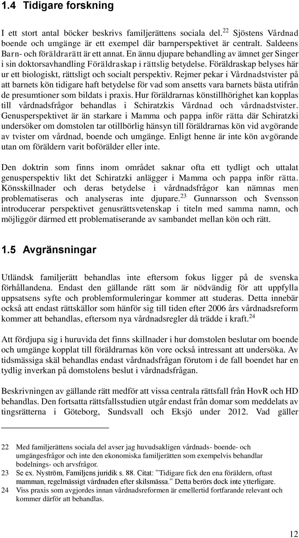 Föräldraskap belyses här ur ett biologiskt, rättsligt och socialt perspektiv.