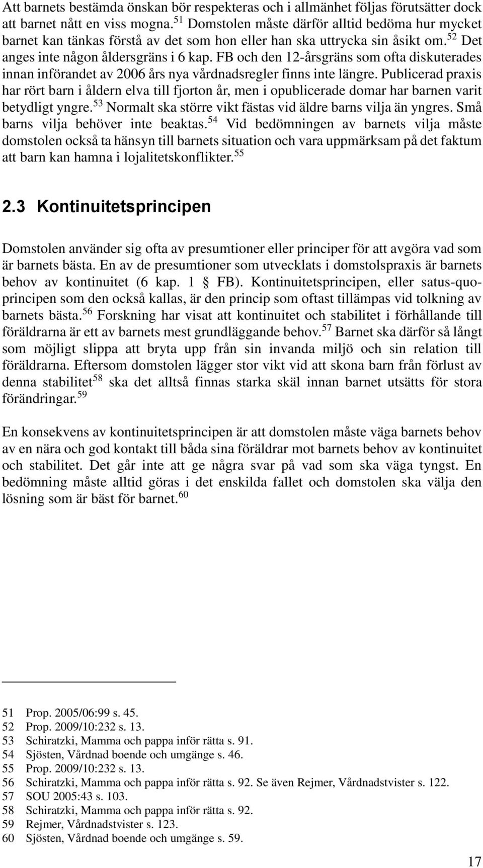 FB och den 12-årsgräns som ofta diskuterades innan införandet av 2006 års nya vårdnadsregler finns inte längre.
