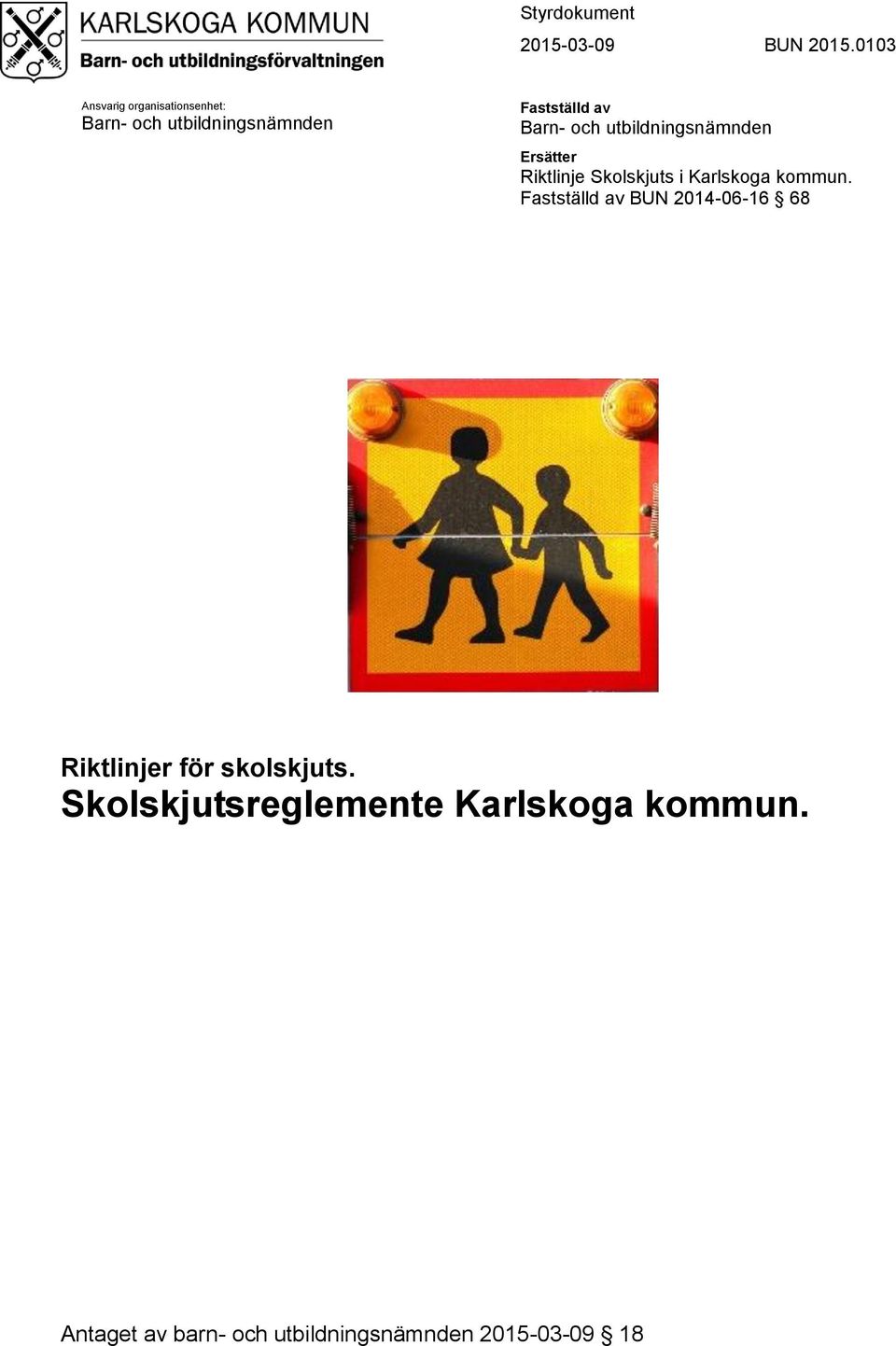 Barn- och utbildningsnämnden Ersätter Riktlinje Skolskjuts i Karlskoga kommun.
