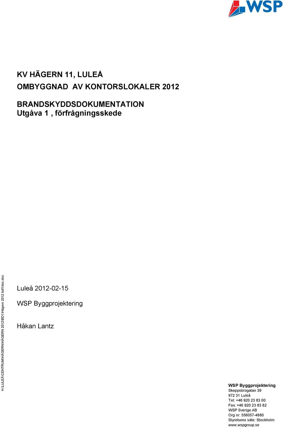0 Luleå 2012-02-15 WSP Byggprojektering Håkan Lantz WSP Byggprojektering Skeppsbrogatan