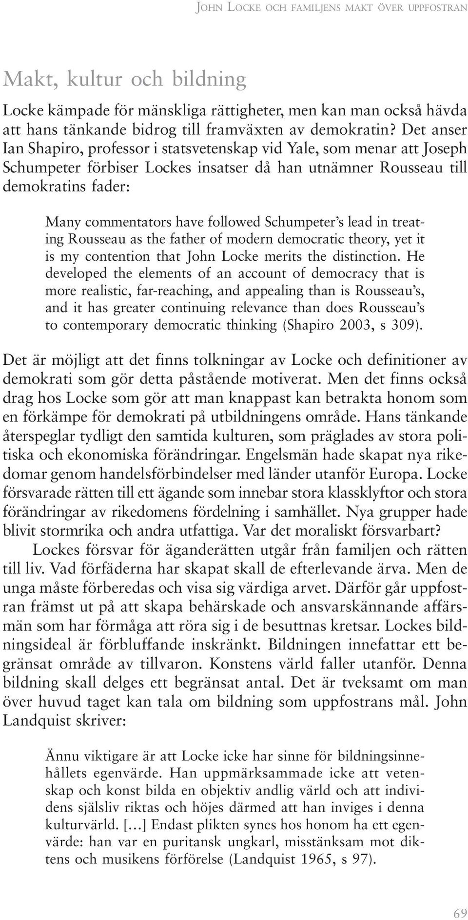 Schumpeter s lead in treating Rousseau as the father of modern democratic theory, yet it is my contention that John Locke merits the distinction.