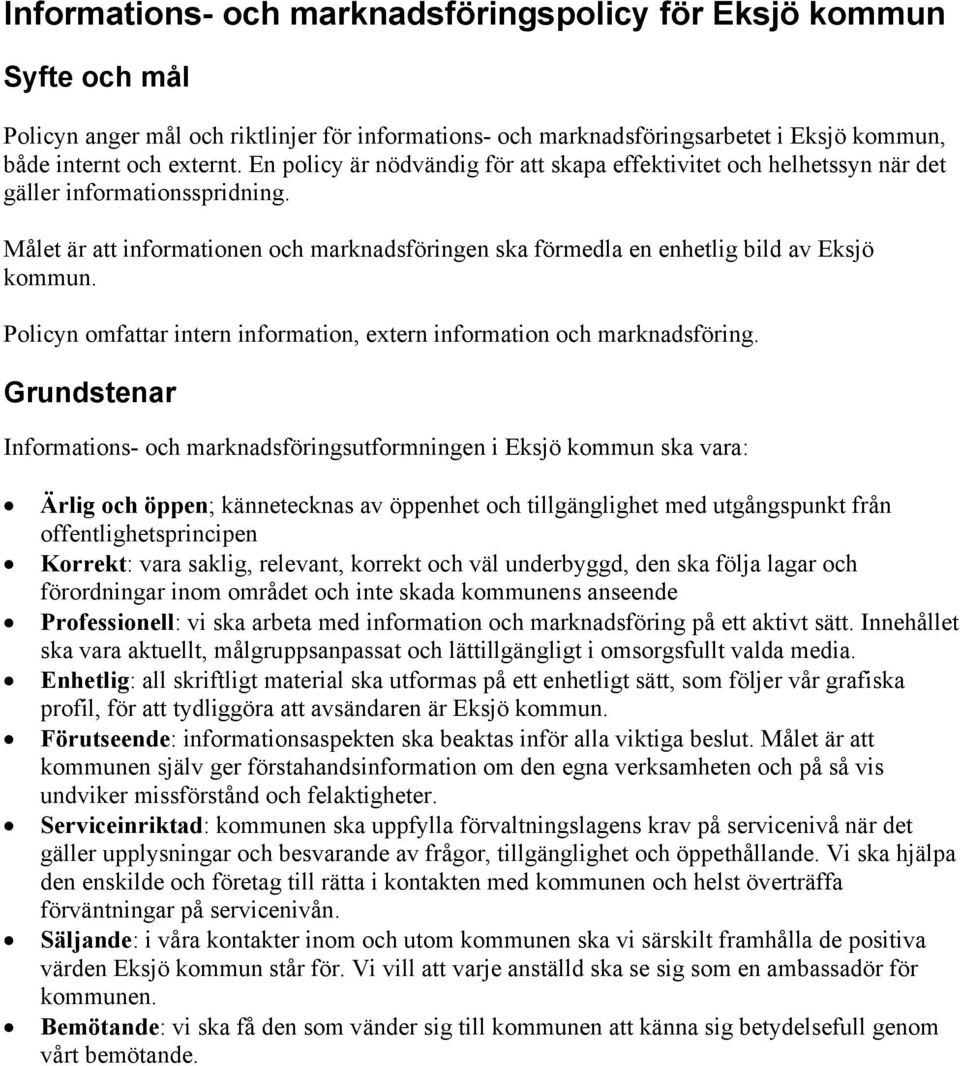 Policyn omfattar intern information, extern information och marknadsföring.