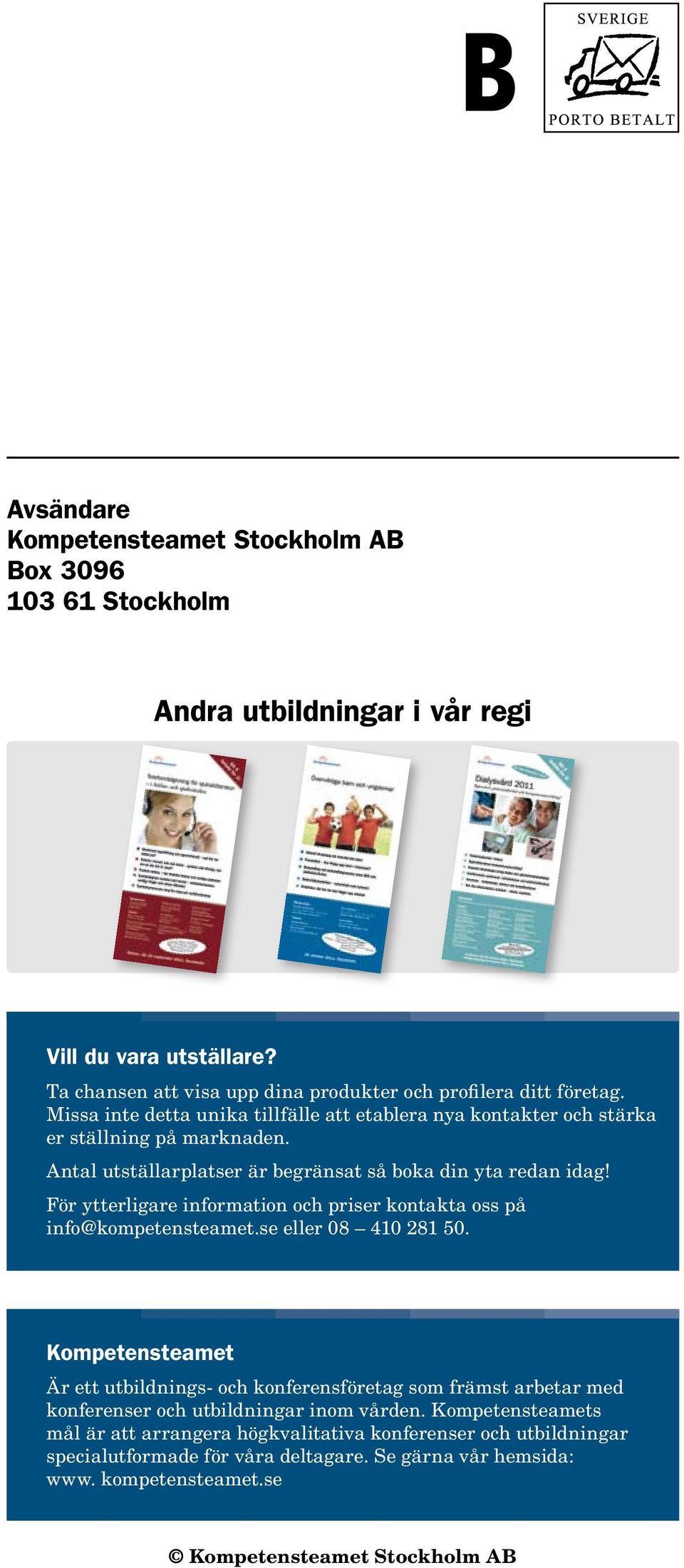 För ytterligare information och priser kontakta oss på info@kompetensteamet.se eller 08 410 281 50.