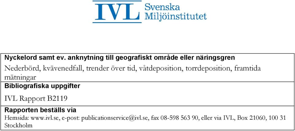 över tid, våtdeposition, torrdeposition, framtida mätningar Bibliografiska uppgifter