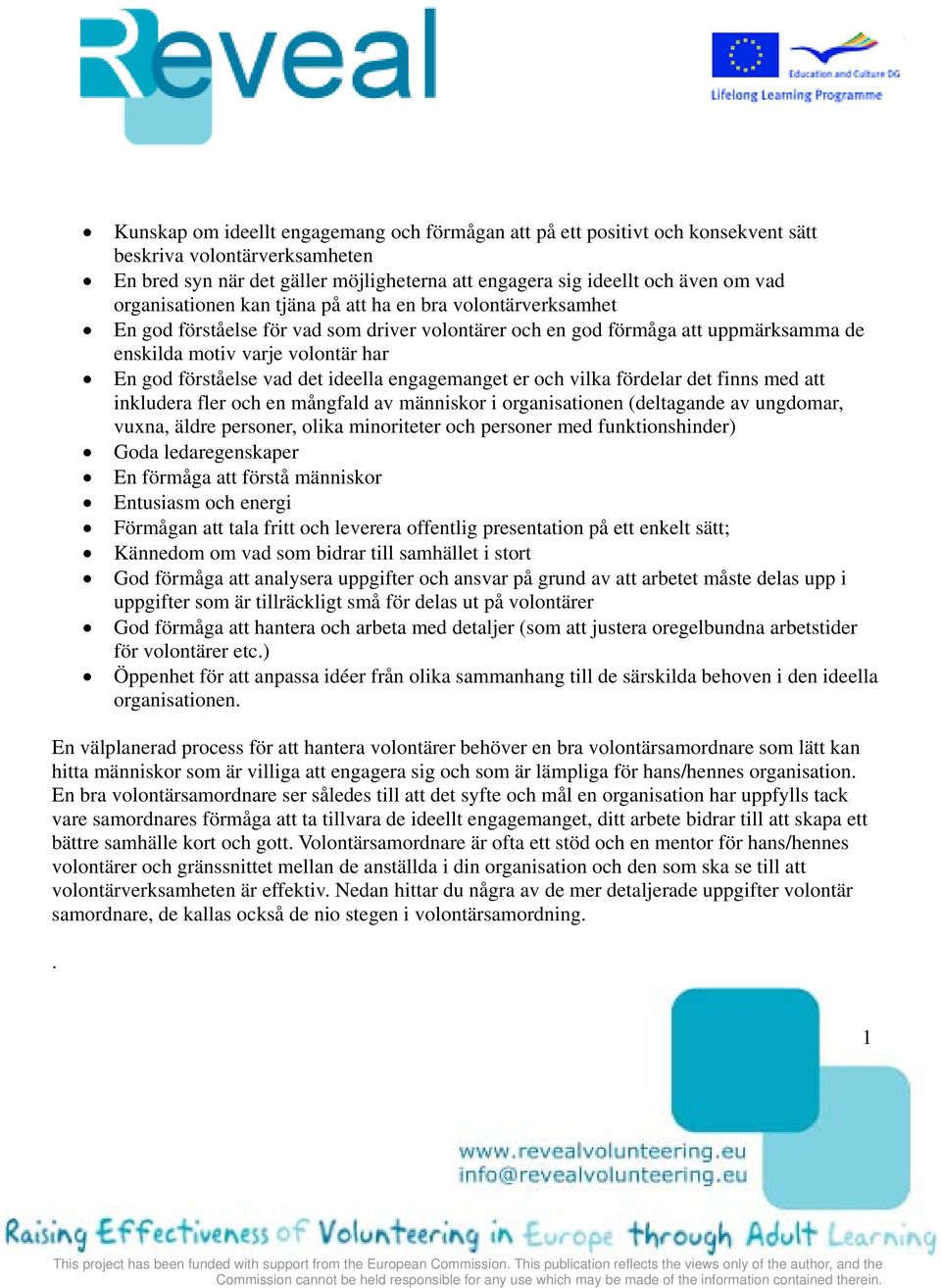 vad det ideella engagemanget er och vilka fördelar det finns med att inkludera fler och en mångfald av människor i organisationen (deltagande av ungdomar, vuxna, äldre personer, olika minoriteter och