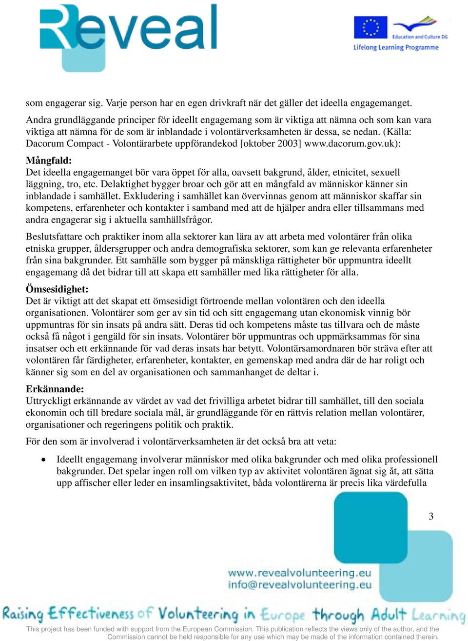 (Källa: Dacorum Compact - Volontärarbete uppförandekod [oktober 2003] www.dacorum.gov.