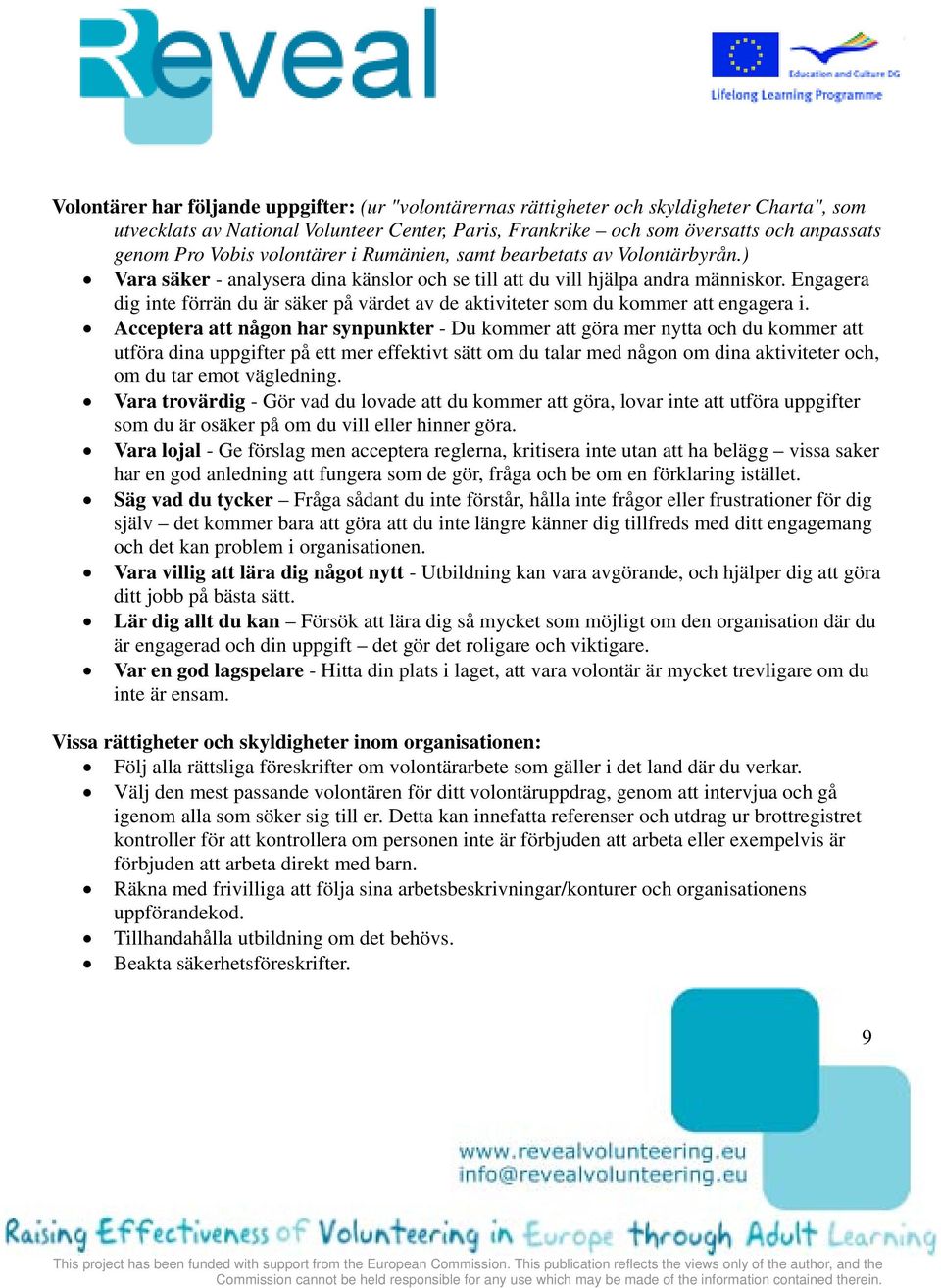 Engagera dig inte förrän du är säker på värdet av de aktiviteter som du kommer att engagera i.