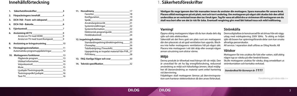 Mottagarens funktioner 13 Pågående program 13 Utökad information 14 Volymkontroll 15 Mute 15 Ljudspår/Textningsspråk 15 Textningsspråk/Ljudspår 16 Text-TV 16 11.