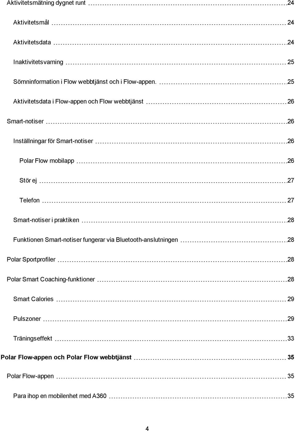 27 Smart-notiser i praktiken 28 Funktionen Smart-notiser fungerar via Bluetooth-anslutningen 28 Polar Sportprofiler 28 Polar Smart