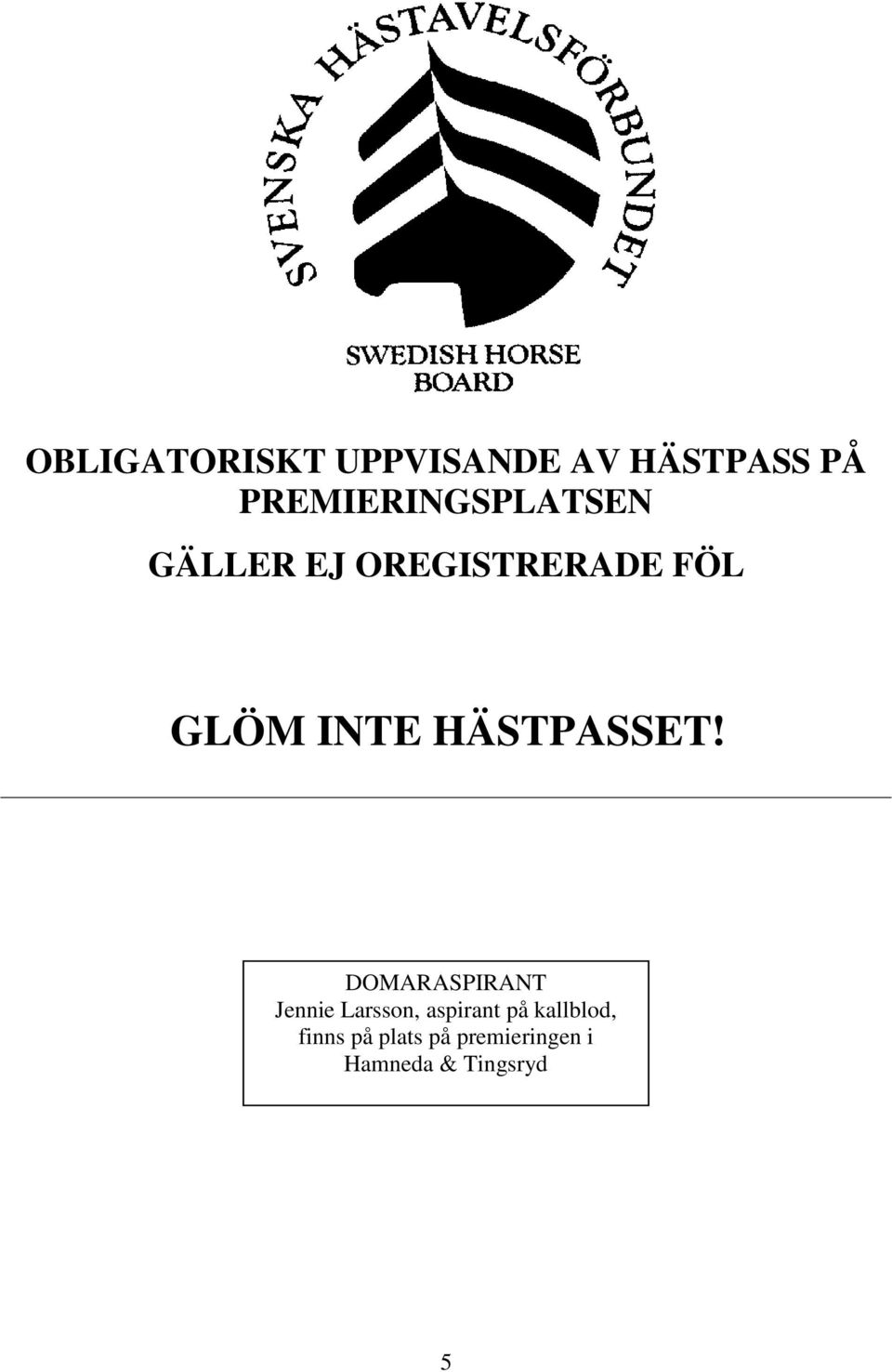 INTE HÄSTPASSET!