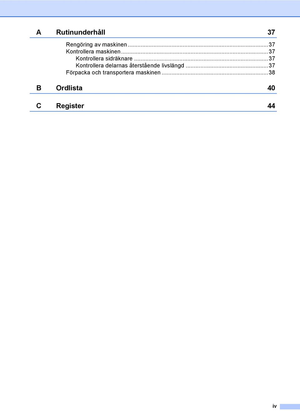 ..37 Kontrollera delarnas återstående livslängd.