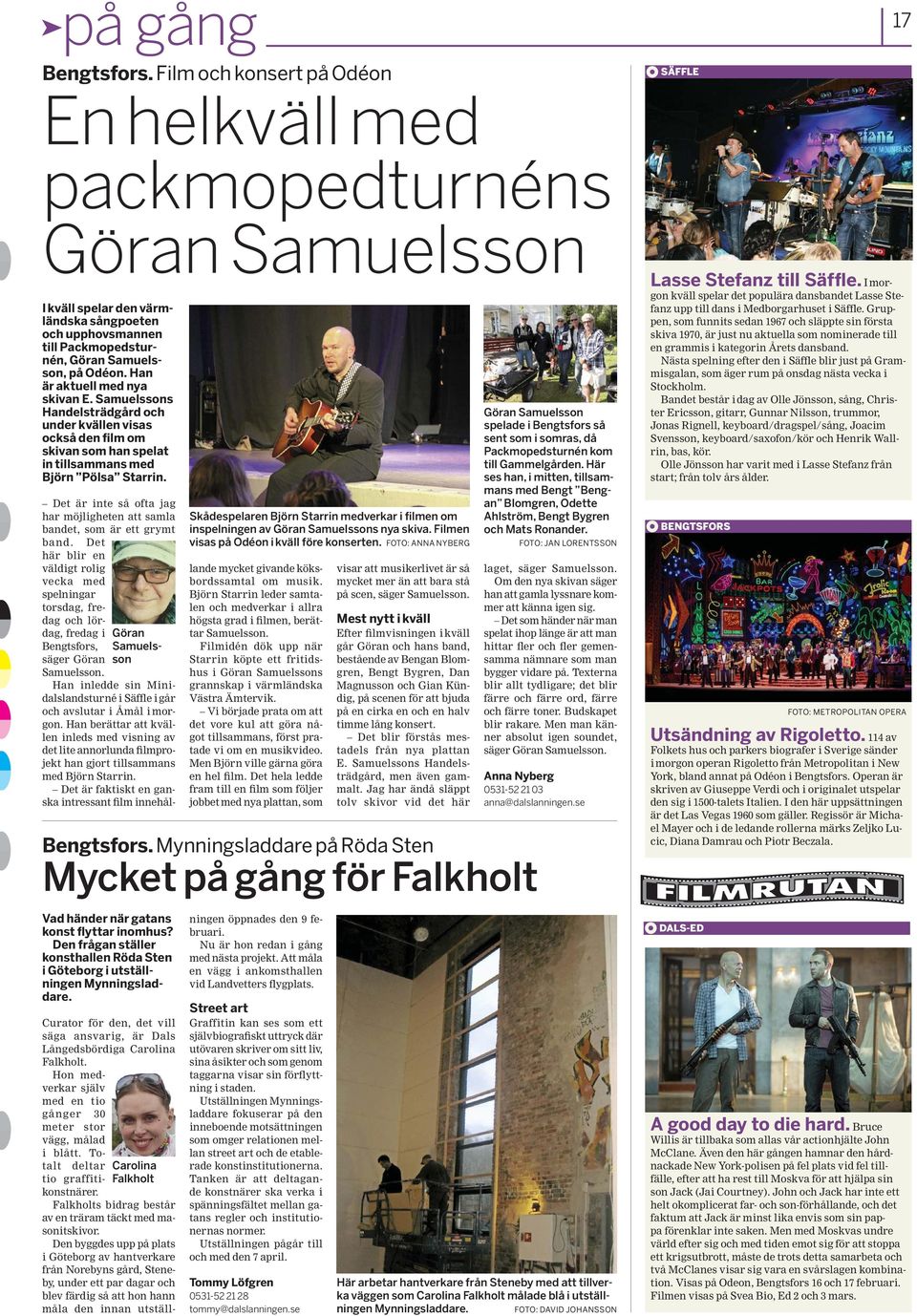 Han är aktuell med nya skivan E. Samuelssons Handelsträdgård och under kvällen visas också den film om skivan som han spelat in tillsammans med Björn Pölsa Starrin.