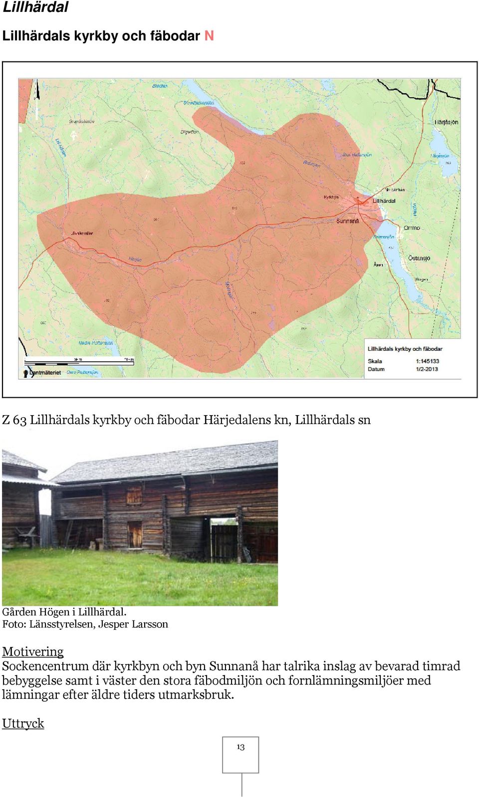 Foto: Länsstyrelsen, Jesper Larsson Motivering Sockencentrum där kyrkbyn och byn Sunnanå har