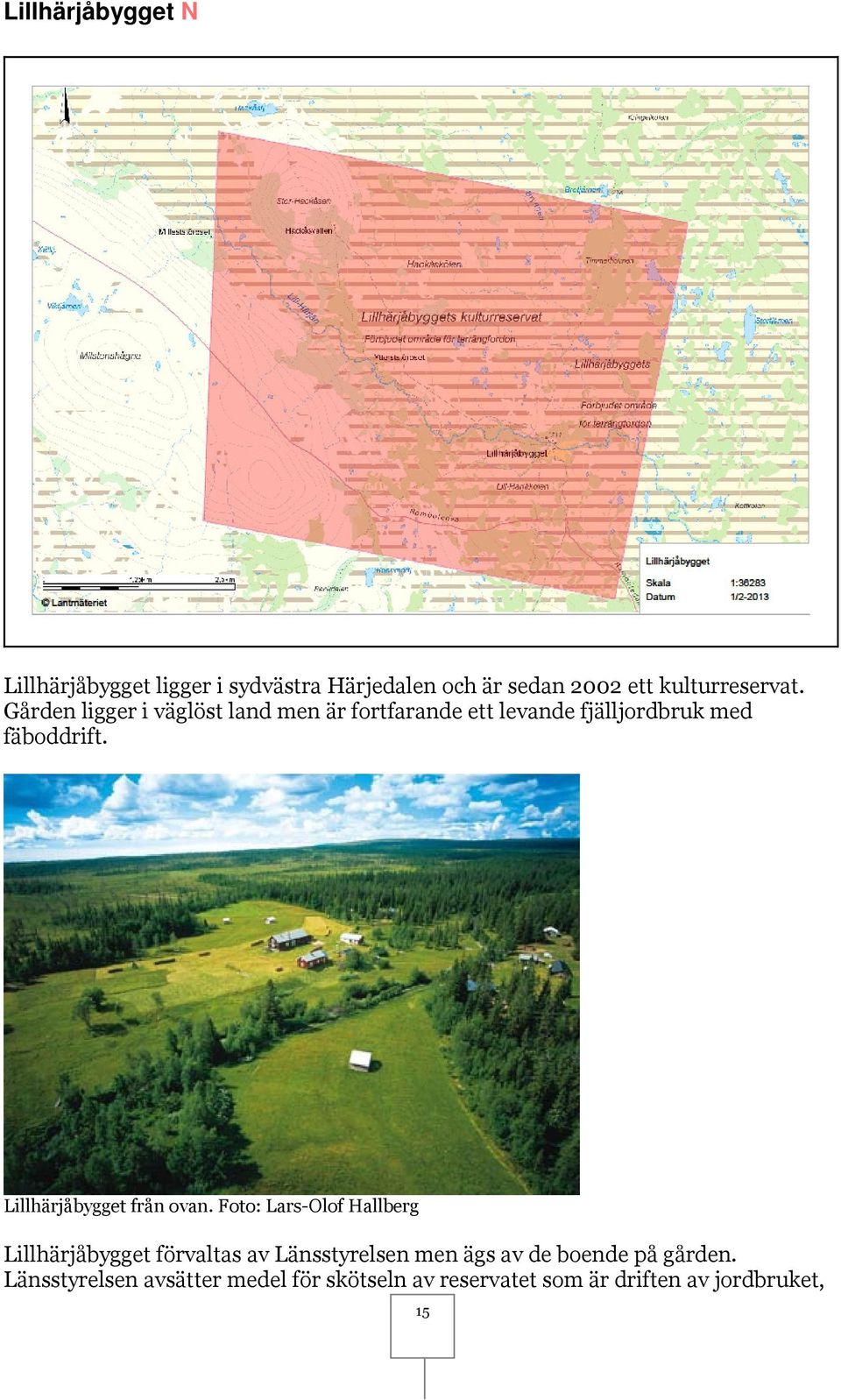 Lillhärjåbygget från ovan.