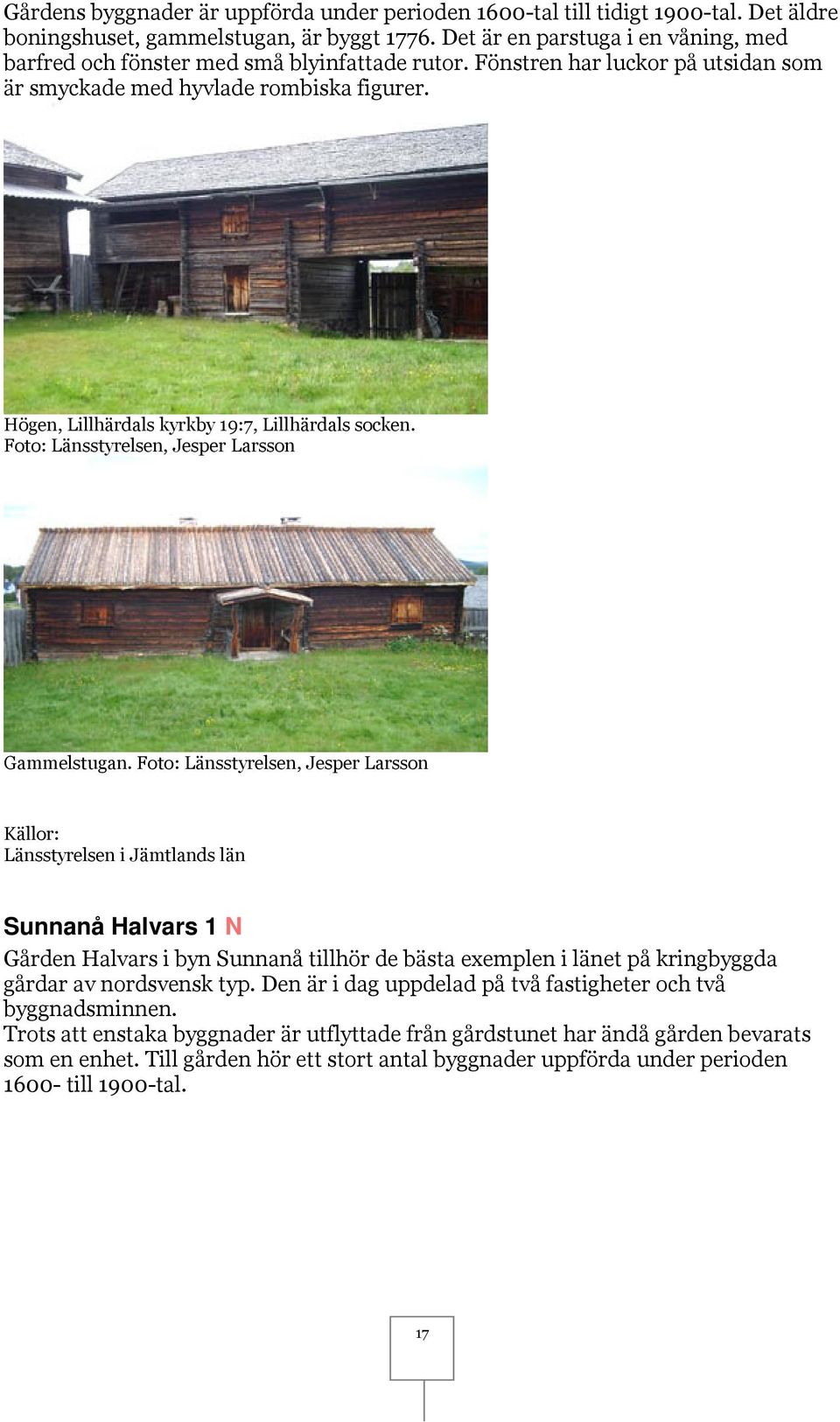 Högen, Lillhärdals kyrkby 19:7, Lillhärdals socken. Foto: Länsstyrelsen, Jesper Larsson Gammelstugan.