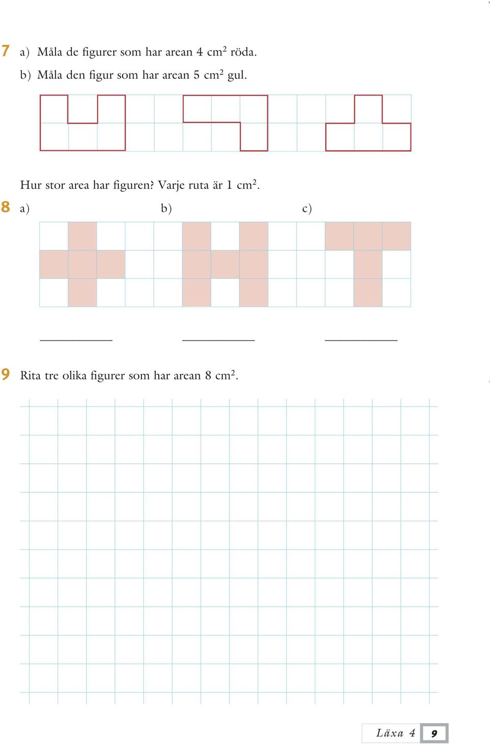 Hur stor area har figuren? Varje ruta är 1 cm 2.