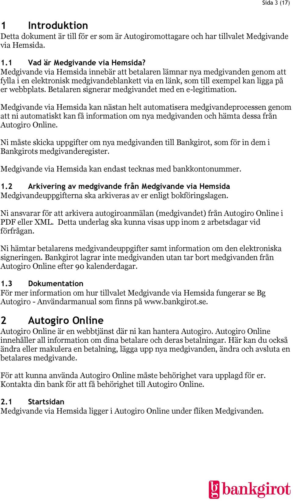 Betalaren signerar medgivandet med en e-legitimation.