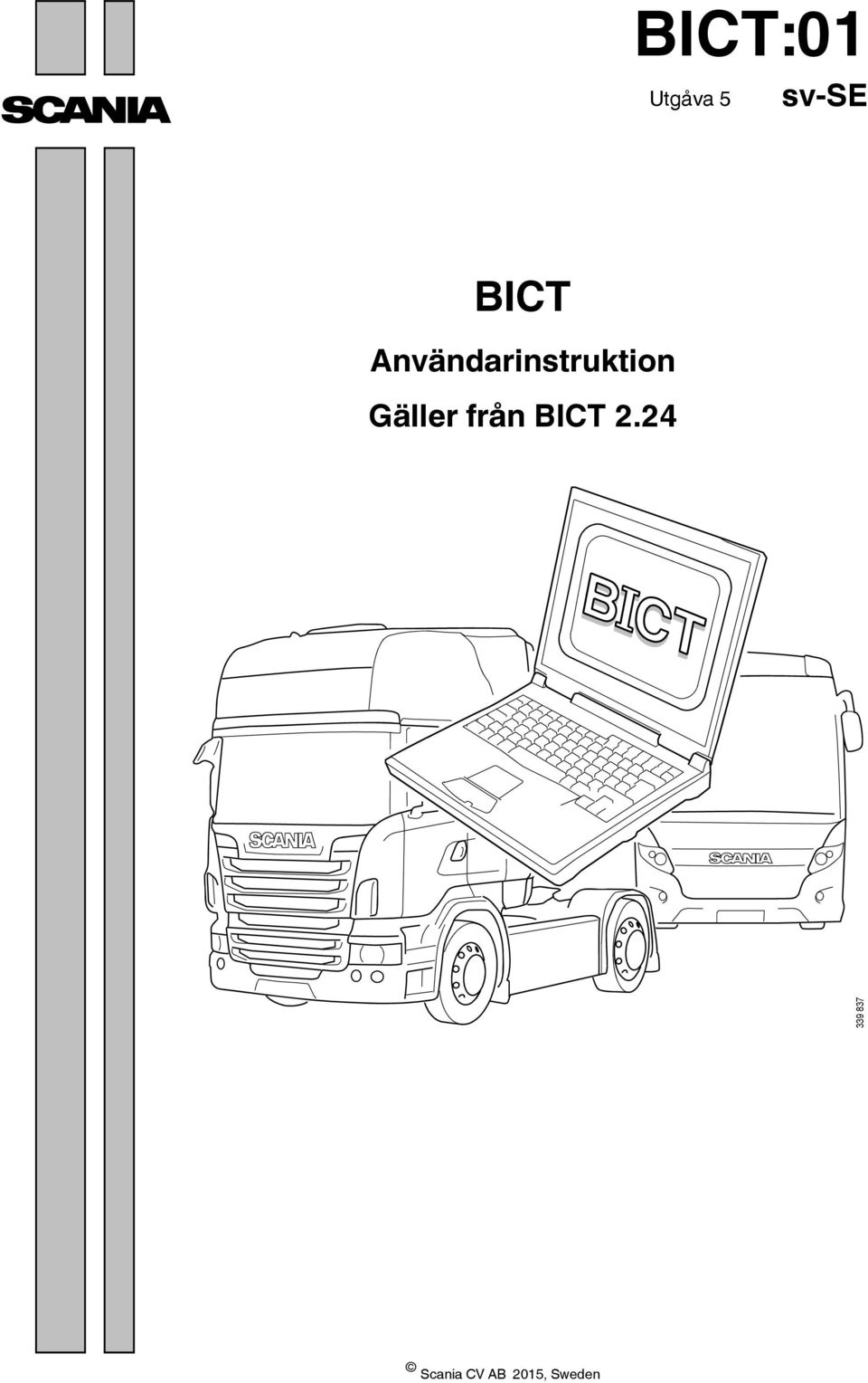 Gäller från BICT 2.