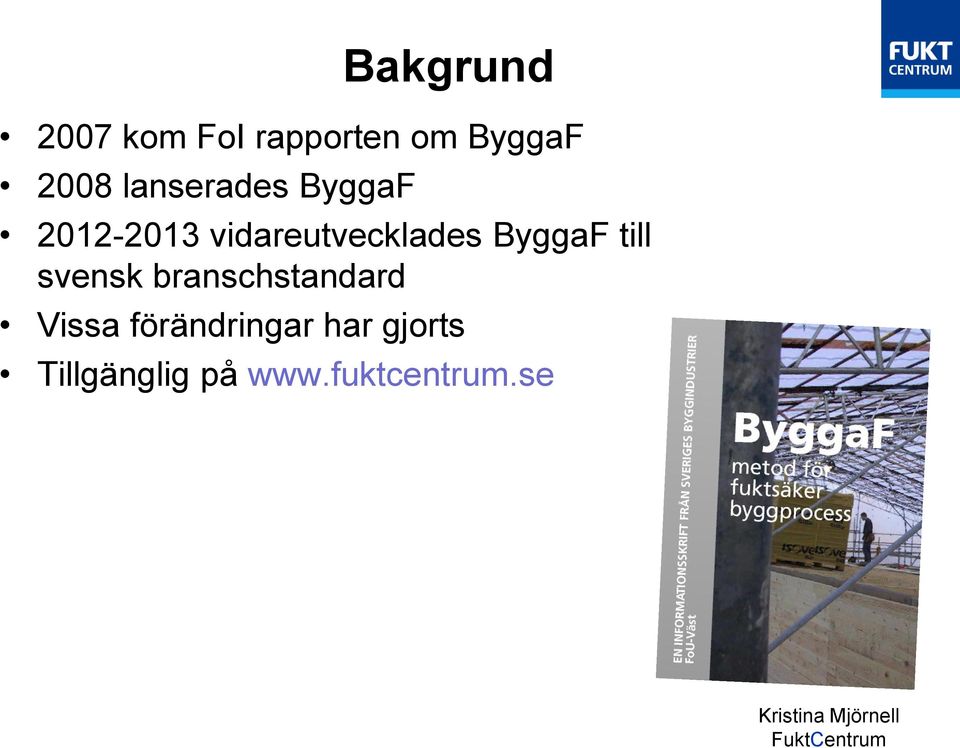 vidareutvecklades ByggaF till svensk