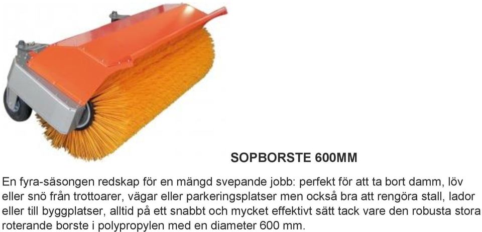 att rengöra stall, lador eller till byggplatser, alltid på ett snabbt och mycket