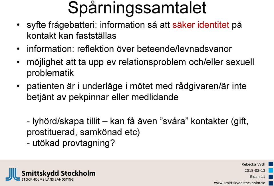sexuell problematik patienten är i underläge i mötet med rådgivaren/är inte betjänt av pekpinnar eller