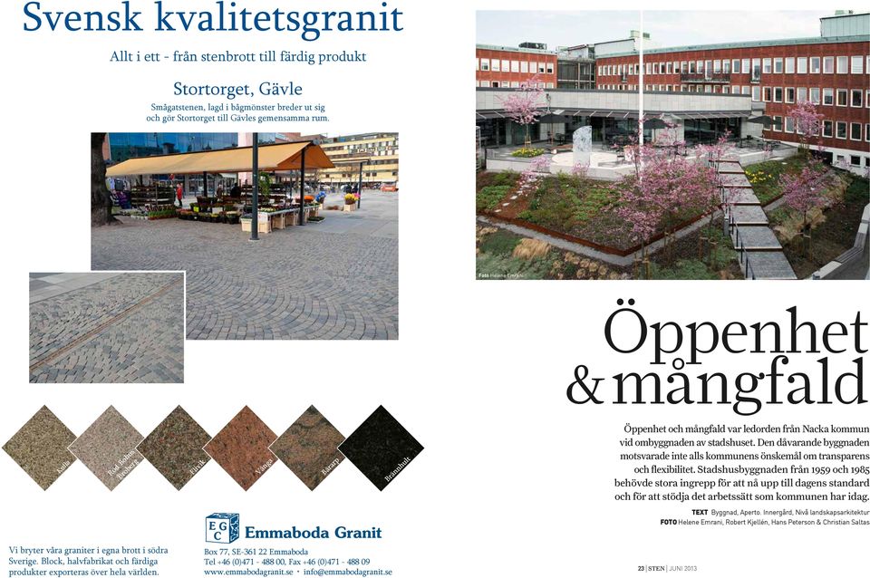 Den dåvarande byggnaden motsvarade inte alls kommunens önskemål om transparens och flexibilitet.