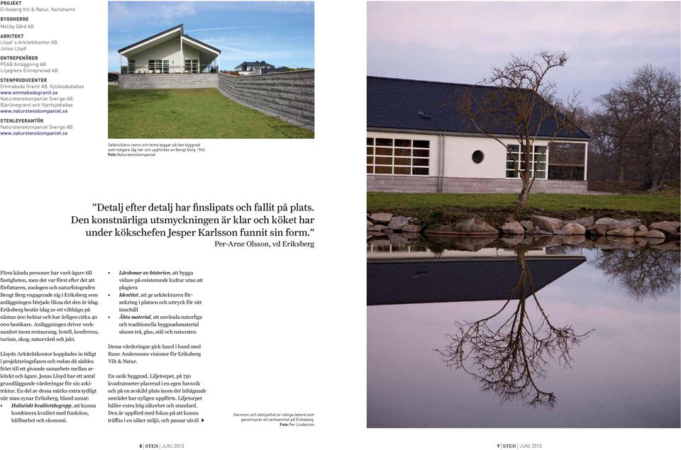 naturstenskompaniet.se Safarivillans namn och tema bygger på den byggnad som tidigare låg här och uppfördes av Bengt Berg 1942.