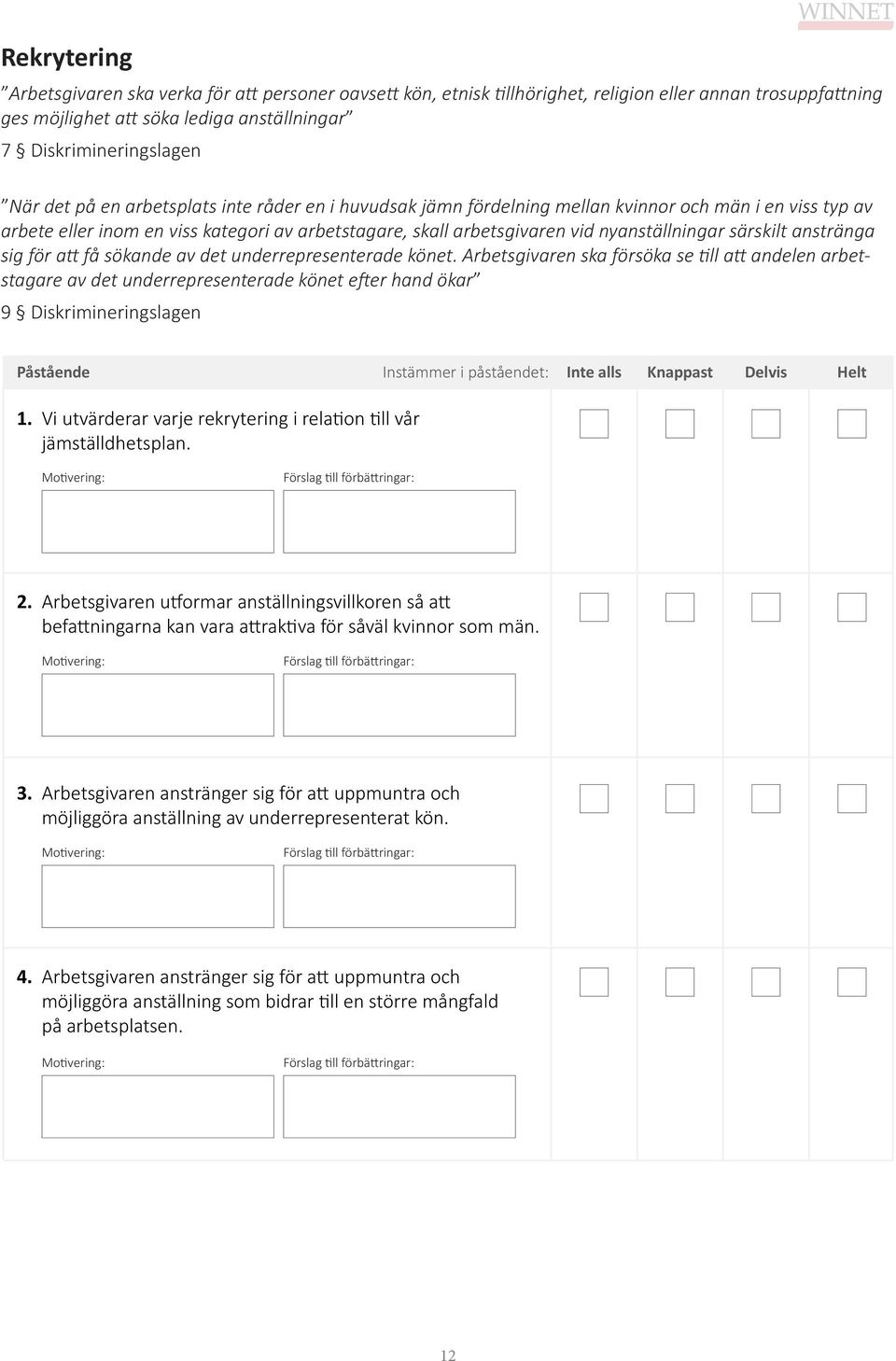 anstränga sig för att få sökande av det underrepresenterade könet.