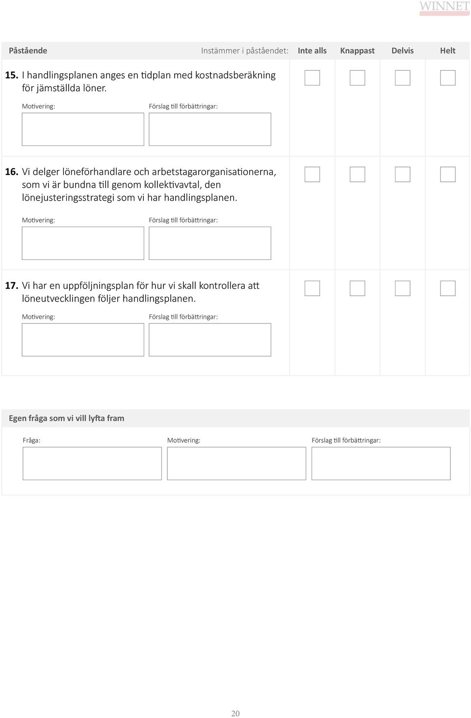 Vi delger löneförhandlare och arbetstagarorganisationerna, som vi är bundna till genom kollektivavtal, den