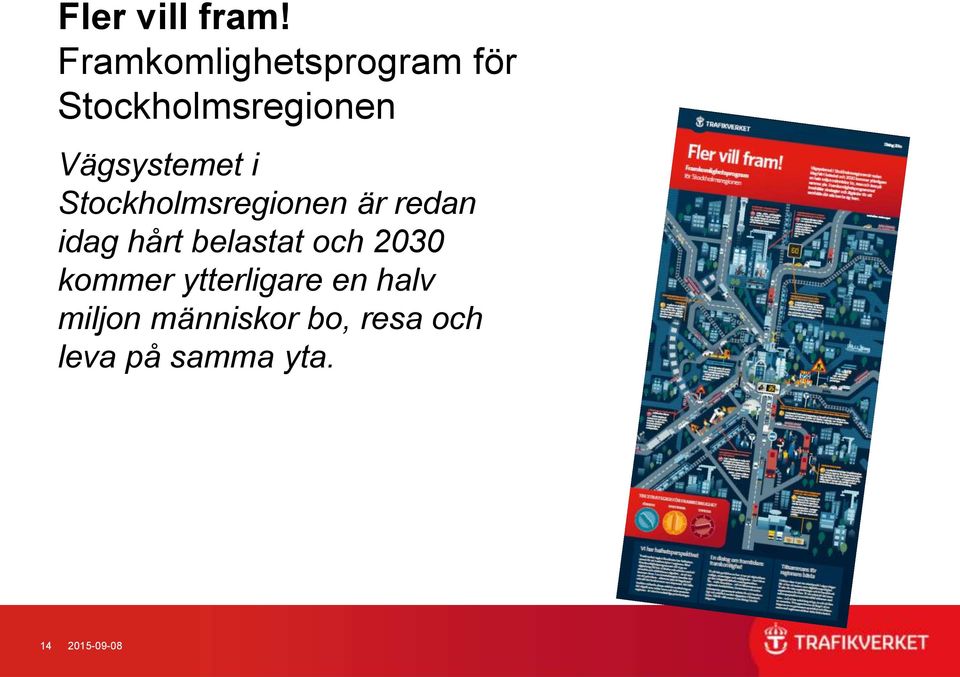 Vägsystemet i Stockholmsregionen är redan idag hårt