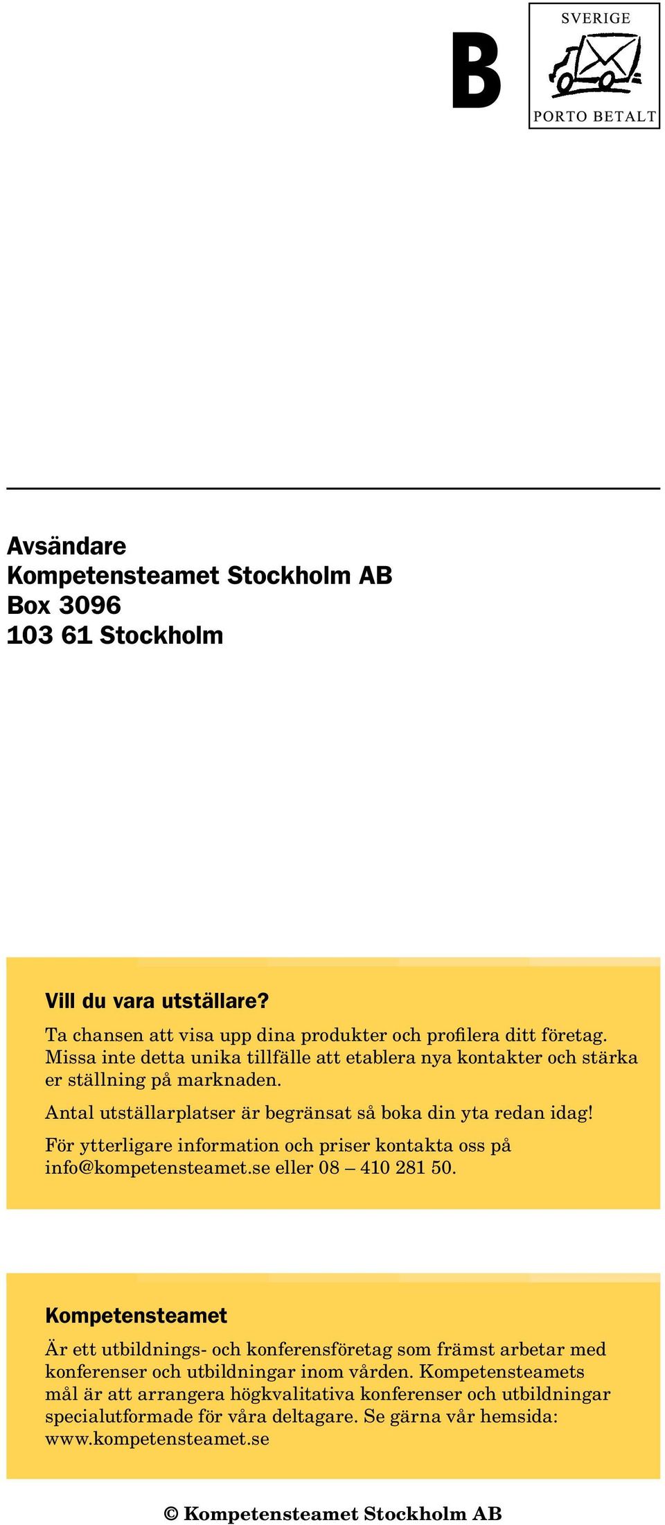 För ytterligare information och priser kontakta oss på info@kompetensteamet.se eller 08 410 281 50.