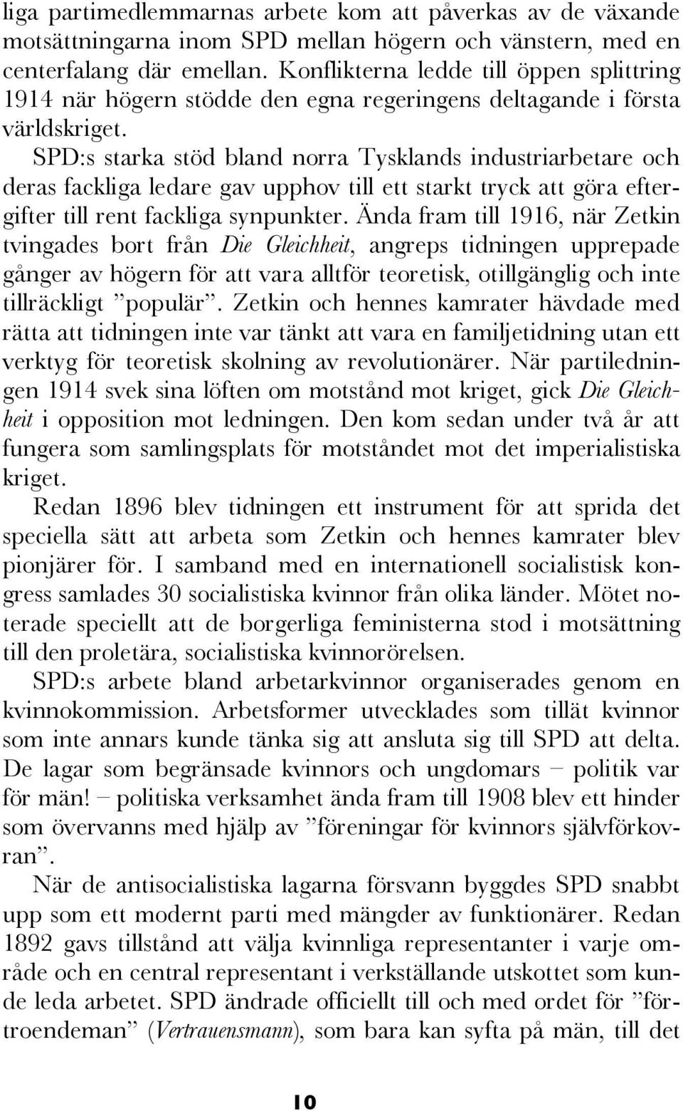 Vår första artikel om Klara Zetkin behandlade hennes pionjärinsats i organiserandet av en proletär kvinnorörelse först i Tyskland och sedan i andra länder i Europa.