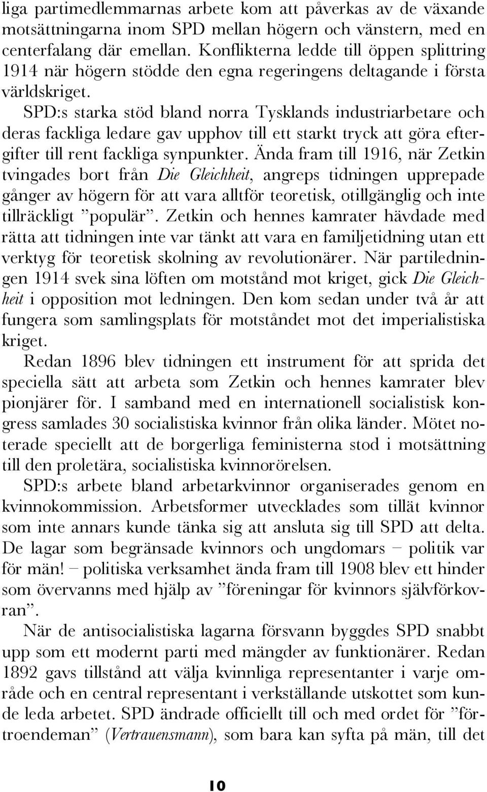 Vår första artikel om Klara Zetkin behandlade hennes pionjärinsats i organiserandet av en proletär kvinnorörelse först i Tyskland och sedan i andra länder i Europa.