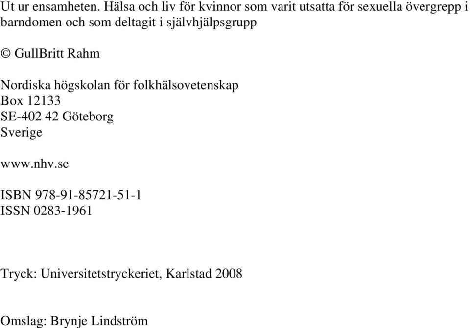 deltagit i självhjälpsgrupp GullBritt Rahm Nordiska högskolan för folkhälsovetenskap