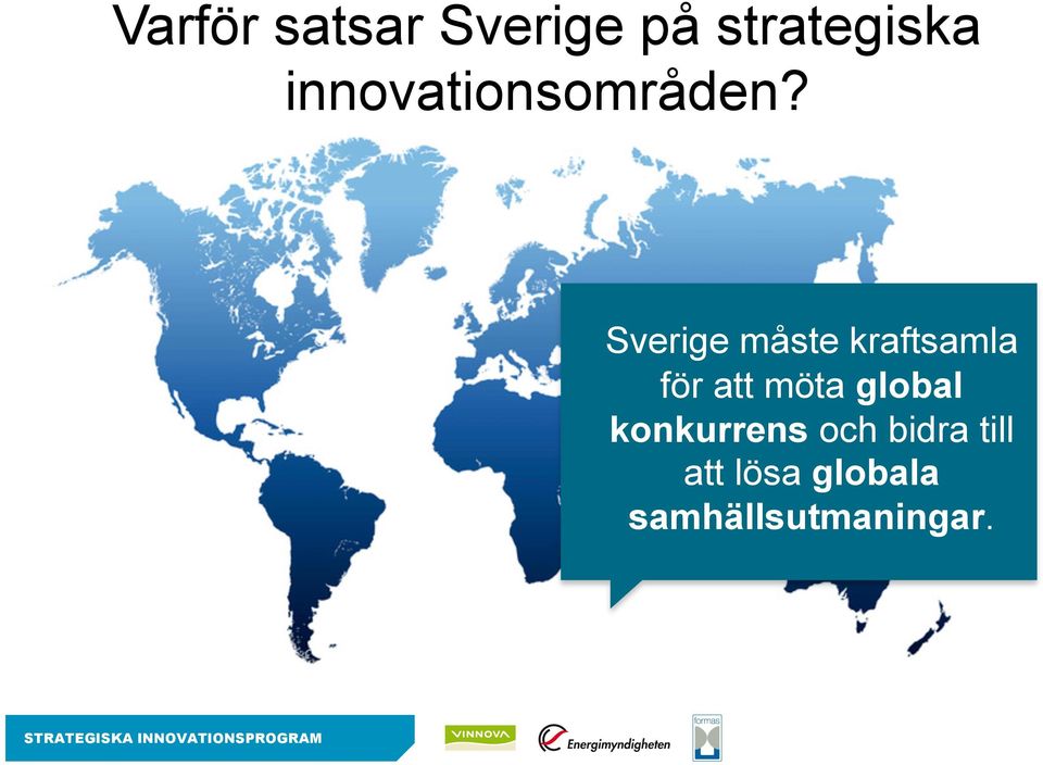 Sverige måste kraftsamla för att möta global