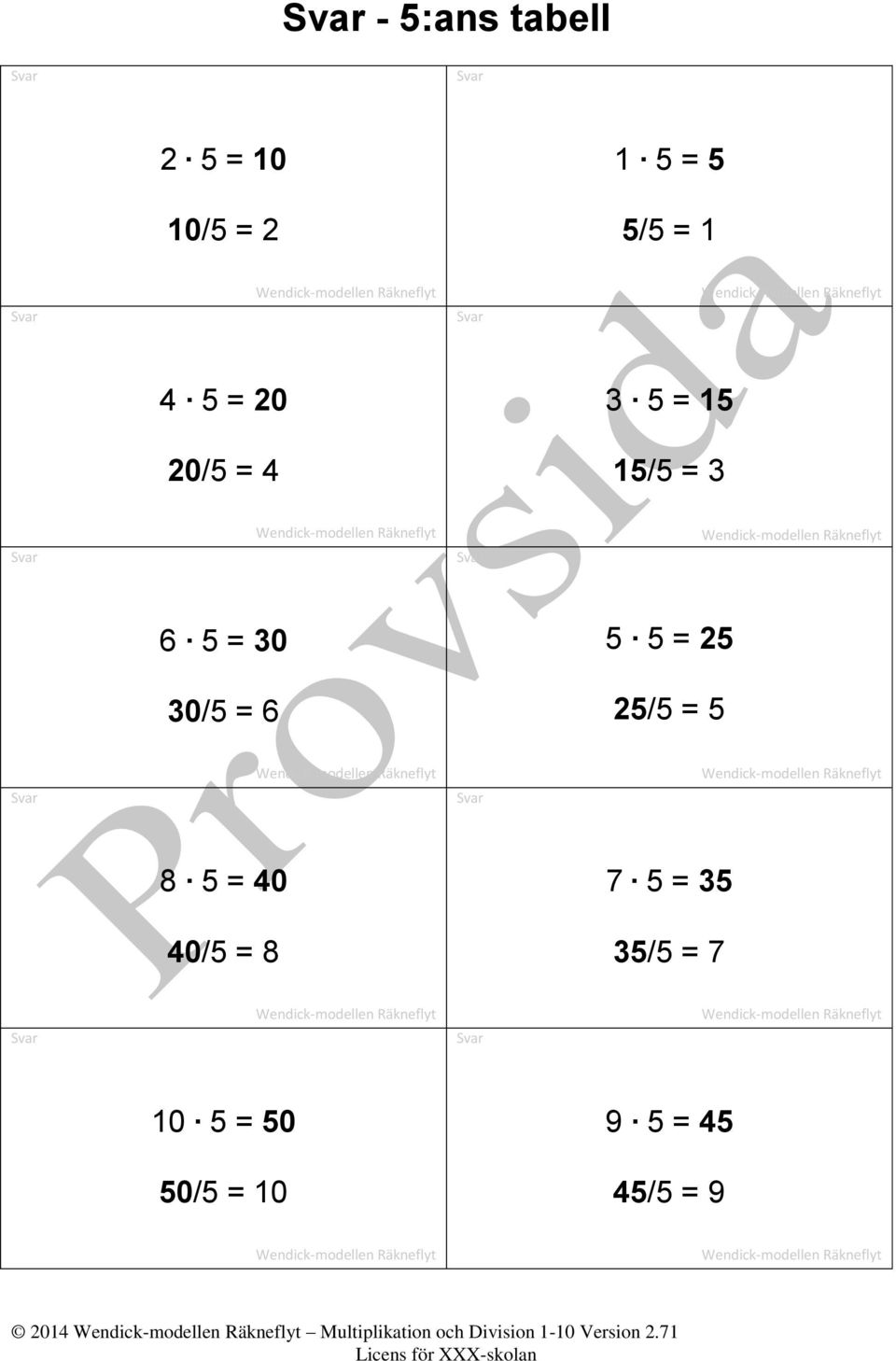 5 = 40 7 5 = 35 40/5 = 8 35/5 = 7 10 5 = 50 9 5 = 45 50/5 =