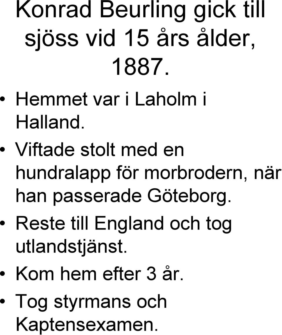 Viftade stolt med en hundralapp för morbrodern, när han