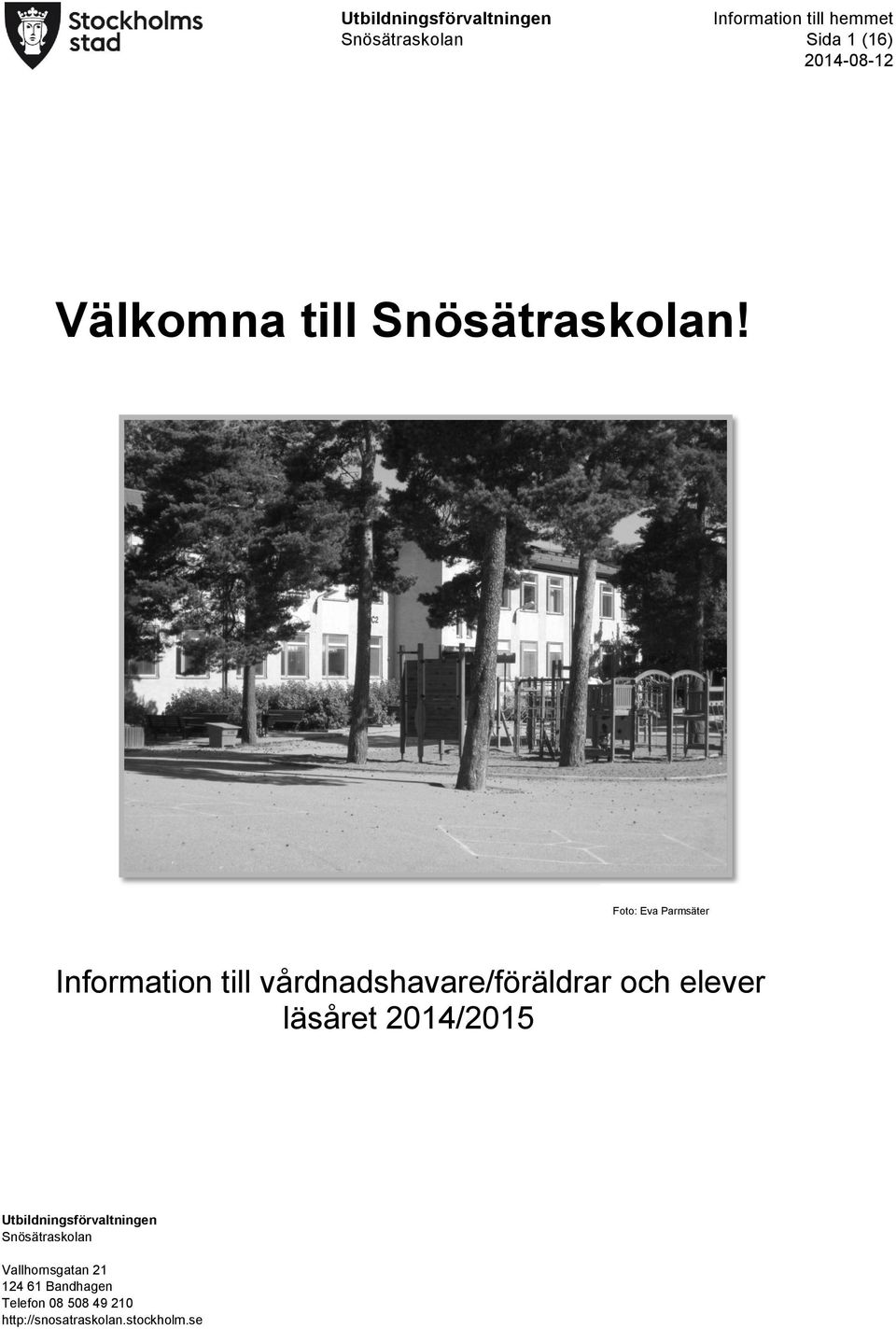 Foto: Eva Parmsäter Information till